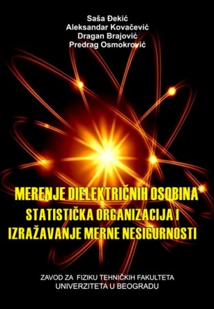 Saša Đekić, Aleksandar Kovačević, Dragan Brajović, Predrag Osmokrović, Merenje dielektričnih osobina: statička organizacija i izražavanje merne nesigurnocsti, ISBN 978-86-906199-9-3, 2016.