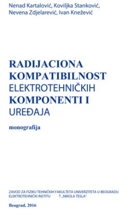 Nenad Kartalović, Koviljka Stanković, Nevena Zdjelarević, Ivan Knežević, Radijaciona kompatibilnost elektrotehničkih komponenti i uređaja, ISBN 978-86-906199-8-6, 2016.