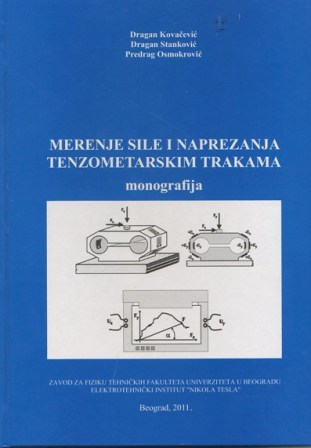 Dragan Kovačević, Dragan Stanković, Predrag Osmokrović, Merenje sile i naprezanja tenzometarskim trakama, ISBN 978-86-906199-4-8, 2011.