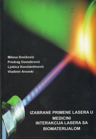 Milesa Srećković, Predrag Osmokrović, Ljubica Konstantinović, Vladimir Arsoski, Izabrane primene lasera u medicini i interakcija lasera sa biomaterijalom, ISBN 978-86-906199-2-4, 2010.